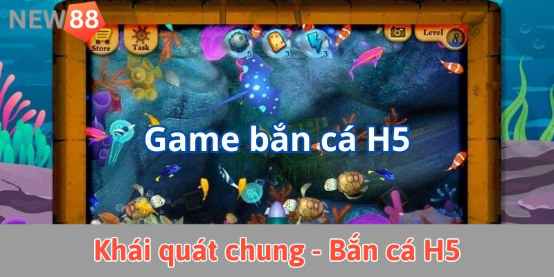 Khái quát chung - Bắn cá H5