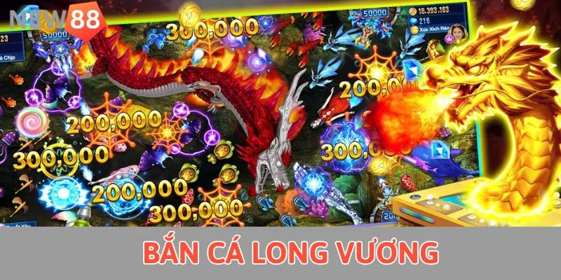 Bắn Cá Long Vương