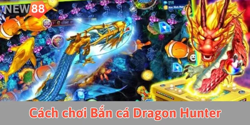 Cách chơi game Bắn Cá Dragon Hunter