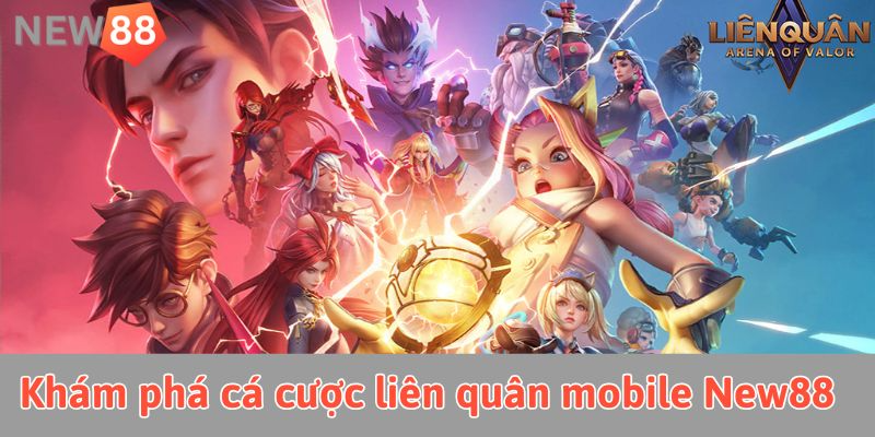 Khám phá thế giới cá cược liên quân mobile New88