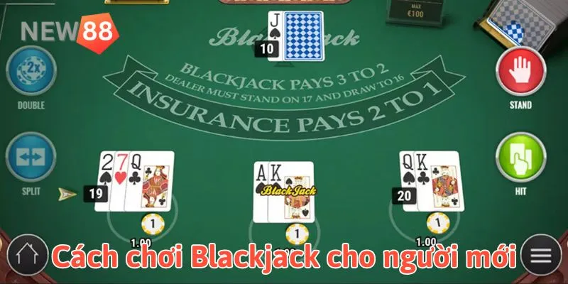 Cách chơi Blackjack chi tiết 