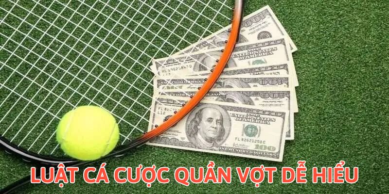 Luật cá cược quần vợt dễ hiểu