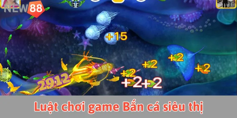 Luật chơi Bắn cá siêu thị tại nhà cái New88