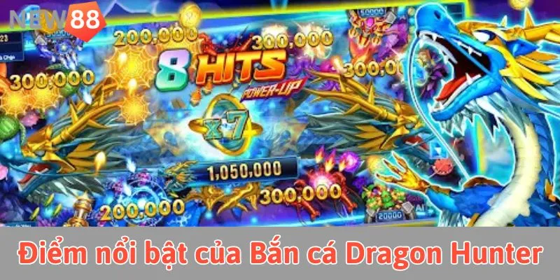 Những điểm nổi bật của game Bắn cá Dragon Hunter
