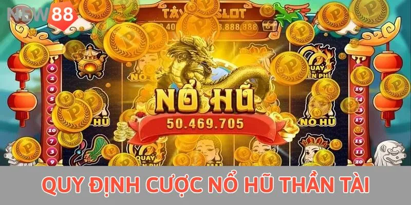 Quy định cược nổ hũ thần tài 